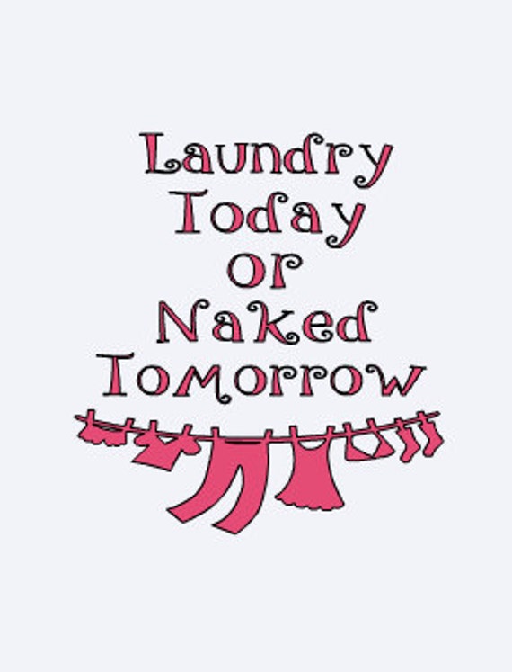 Download Laundry Today Naked Tomorrow Laundry Room Decal Laundry