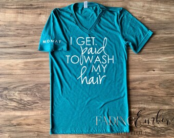 I Get Paid to Wash my Hair MONAT tshirt
