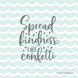 Free Free Spread Kindness Like Confetti Svg 677 SVG PNG EPS DXF File