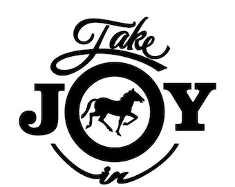 WEEKEND SALE Take Joy In Horses Decal
