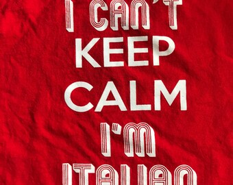 I can't keep calm I'm Italian