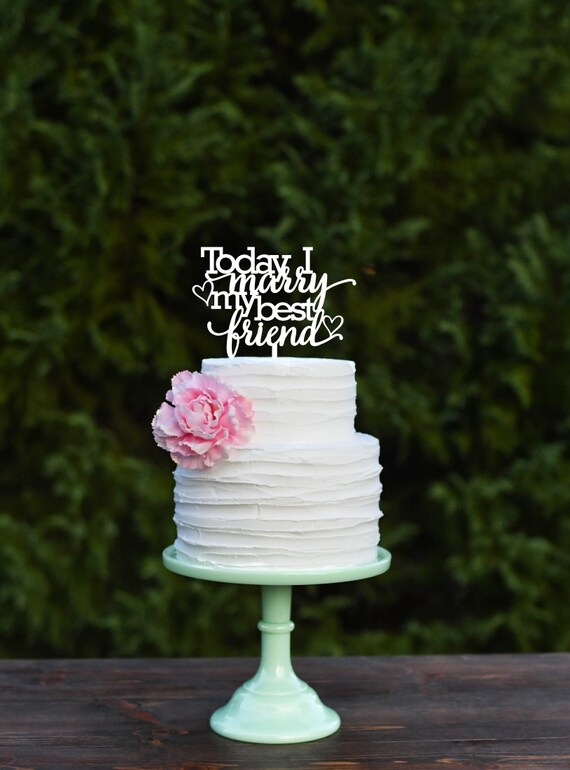 Today I Marry My Best Friend Cake Topper Today I Marry My Best Friend Cake Topper