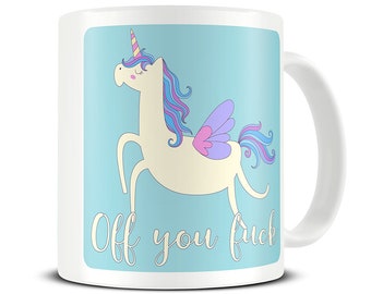 Funny Coffee Mug - Off You Fuck Mug - Leaving Gift - Funny Best Friend Gift - Swearing Unicorn Mug, Rude Mug, Leaving Present - Mature MG663