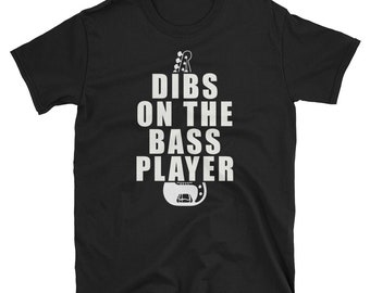 dibs on the bass player t shirt