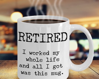 Retirement Gift, Retirement Gift For Men and Women, Retirement Party, Retirement Gift For Teachers, Retirement Coffee Mug, Gag Gift