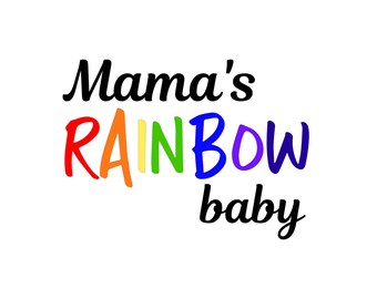 Mama's Rainbow Baby - SVG PDF PNG Jpg Dxf, Eps File Custom Designs & Wording Welcome Silhouette- Cricut Compatible