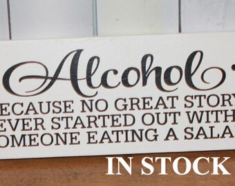 ALCOHOL because No good STORY started with Someone Eating a SALAD Sign/Wedding Reception Sign/Party Sign/Bar Sign