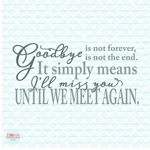 Download Memorial Quote svg Grieving svg Loss svg Goodbye Is Not