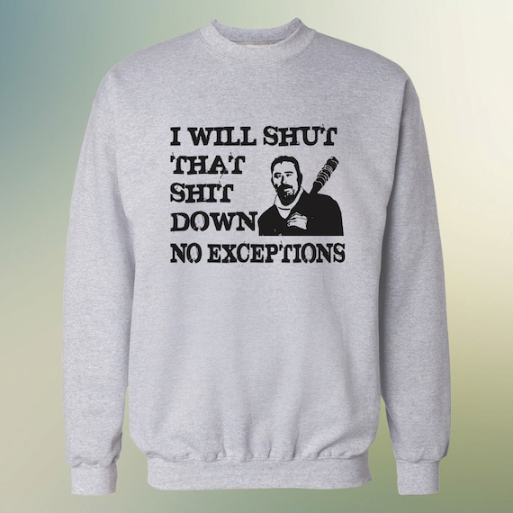 The Walking Dead Negan "I Will Shut That Shit Down No Exceptions" Sweater S-3XL and Long Sleeve Available Lucille TWD