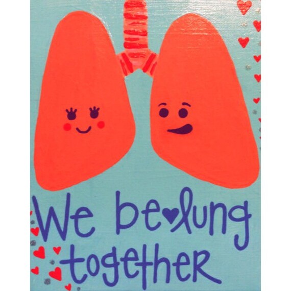 Medical Pun We be-LUNG together : Love & Romance