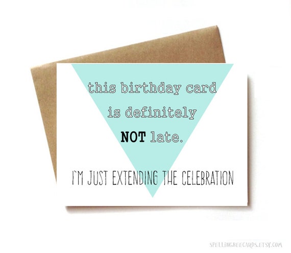 funny belated birthday cards late birthday card this card