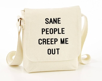 Sane people creep me out messenger bag - funny messenger bag - funny messenger bags - funny bag - shoulder bag - gift idea - funny bags