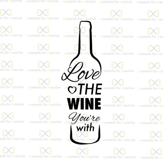 Download Love The Wine You're With Wine Wine Love Wine Drinkers