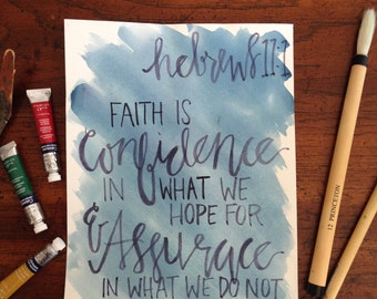 Hand Lettered "Faith is Confidence in What We Hope For" Heb. 11 Watercolor Painting 8.5"x11"