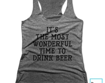 It's The Most Wonderful Time to Drink Beer | Christmas | Funny Christmas Shirts | Funny Tshirt | Funny Gifts | Tank Top | Racerback Tank