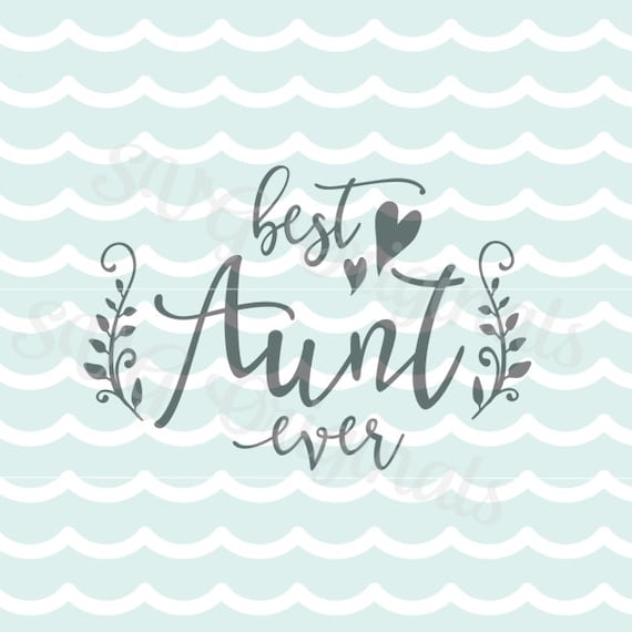 Download Aunt SVG Best Aunt Ever SVG Vector File. So many uses Cricut