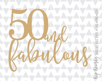 Download 50 and fabulous svg | Etsy