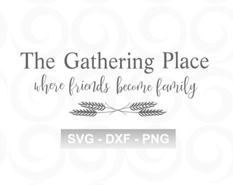 Family SVG - Home SVG - Farmhouse SVG - Gather Svg - Rustic Svg - Country Svg - Svg Sayings - Vinyl Designs - Home Decor Svg - Sign Svg