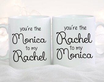 Friends Mug Set, You're The Rachel to my Monica, You're The Monica to my Rachel Coffee Mug Set, Set of 2 Mugs Best Friend Gift