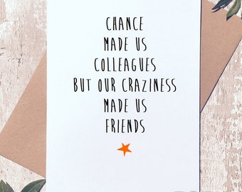 Greeting card, birthday card, work friend, chance made us colleagues, card for friend, card for colleague, Craziness