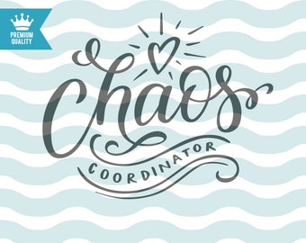 Chaos coordinator SVG cutting file, chaos svg, Mom life SVG, png, jpg, dxf cut files, shirt svg, mama svg, mom svg, Printable art svg
