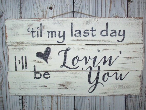 To My Last Daytime I Ll Be Loving You To My Last Era I Ll Be Loving You