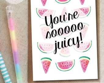 You're So Juicy Watermelon Birthday Card