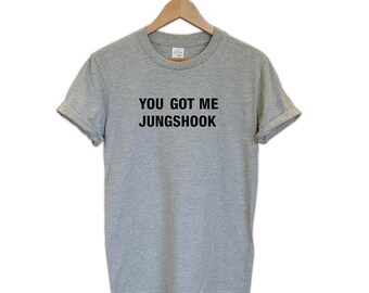 You got me jungshook BTS kpop tumblr T-shirt tee unisex gift
