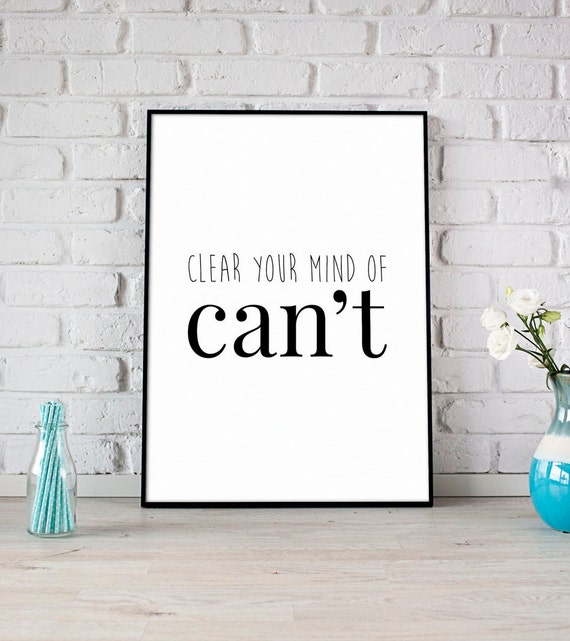 Clear Your Mind Of Can't Print Printable Art Digital