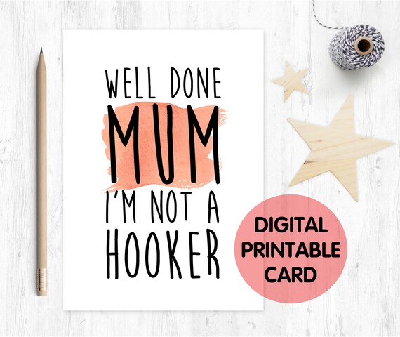 PRINTABLE mother's day card, funny mother's day card printable, well done mum I'm not a hooker