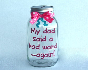 My dad said a bad word...again!, Swear Jar, Money Jar, Large Quart sized Bank, Coin Slot Lid and Ribbon, Customizable Swear Jar, Bad Habits
