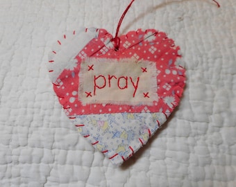 Wordz From the Heart Snippet Ornament - PRAY - Stitched From Recycled Vintage Quilt Piece