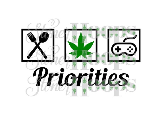 Download Weed SVG Stoner SVG Priorities SVG Gamer Svg Stoner Gamer Svg