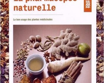 The natural Pharmacopeia - the proper use of medicinal plants