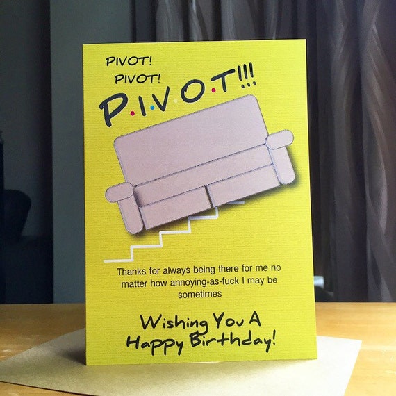 pivot friends episode e Birthday n Card i s Friend Pivot Birthday Funny F d r