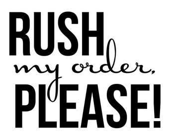 Upgrade: Rush order or expedite order with 10-14 days processing time