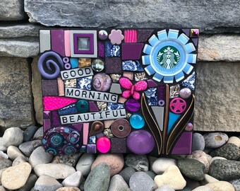 Good Morning Beautiful. (Original Handmade Mixed Media Mosaic Starbucks Coffee Cap Flower by Artist Shawn DuBois)