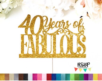 40 Years of Fabulous Cake Topper, 40 & Fabulous Cake Topper, 40 and Fabulous Cake Topper, 40th Birthday Decor, Fortieth Cake Topper, Glitter