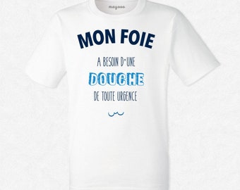 T-shirt Mon foie a besoin d'une douche