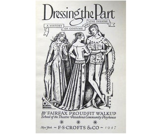 Dressing The Part Costume For the Theater 1947 Vintage Fashion Book / Fashion History / Theater Book / Costume Book / Gift Book