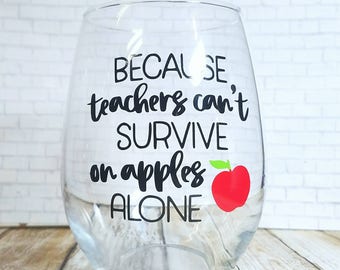 Because Teachers Cant Survive On Apples Alone - Teacher Wine Glass - Beer Mug - Teacher Appreciation Gift - Back To School Gift