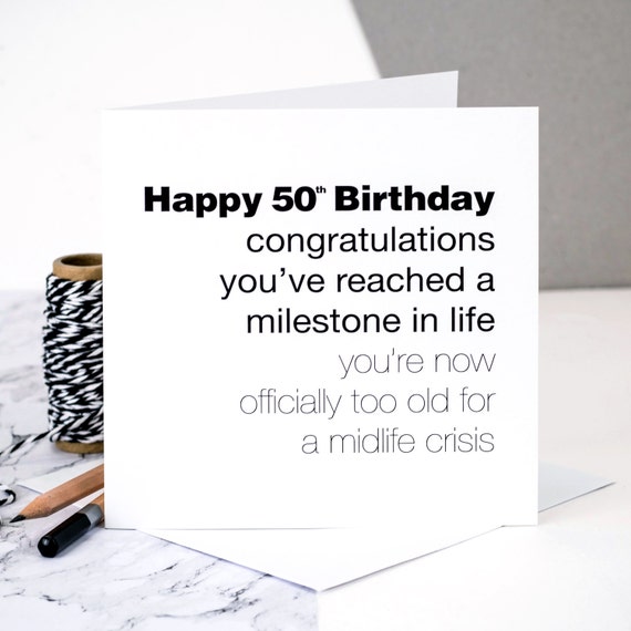 Funny 50th Birthday Card For Men 'Too Old For A Midlife