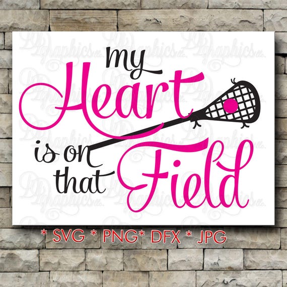 Download My Heart is on that Field Lacrosse/ SVG File/ Jpg Dxf