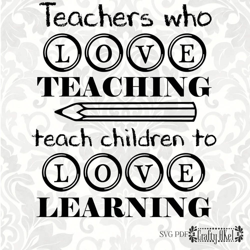 Teacher svg Teachers who love teaching teach children to