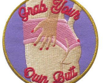 Feminist Patches- Grab Your Own Butt - Iron On Patches - Enamel Pins - Embroidered - Feminism - Embroidered Art - Crafts - Kawaii - Pin Game