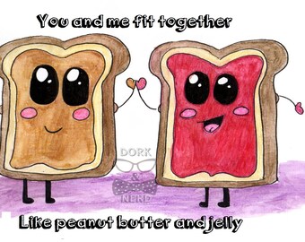 You and Me Fit Together like Peanut Butter and Jelly.