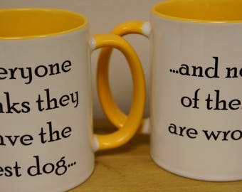 Dog lover mug - Everyone thinks they have the best dog...