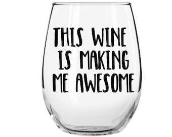 This Wine is Making Me Awesome Stemless Wine Glass