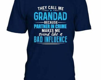 Grandad birthday, they call me grandad, partner in crime, bad influence, i love my grandad, gifts for grandad, naughtiest grandad, prankster