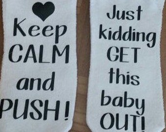 Labor and Delivery socks, Baby shower, Pregnancy socks, New Baby, Keep calm and push, Just kiding, Get this baby out socks, Funny socks